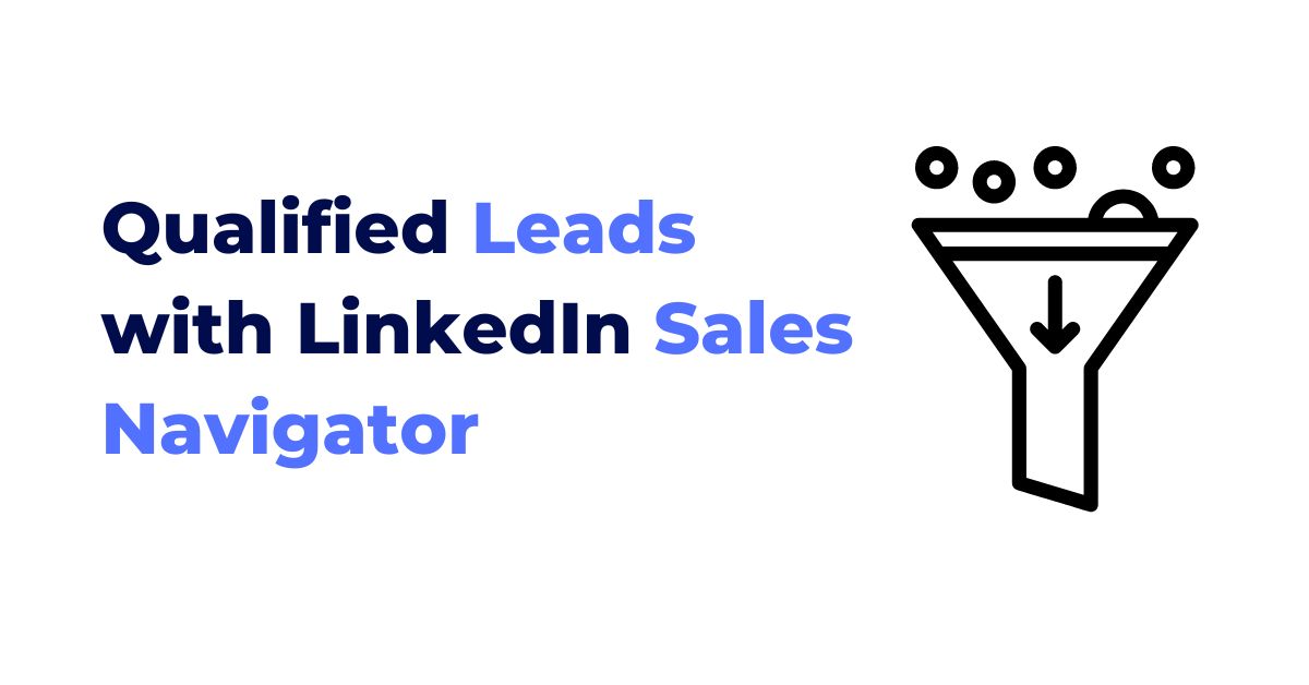 Qualified Leads with LinkedIn Sales Navigator